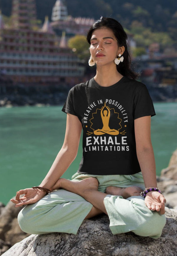 Breathe in Possibilities Exhale Limitations - Half Sleeve T-Shirt For Women