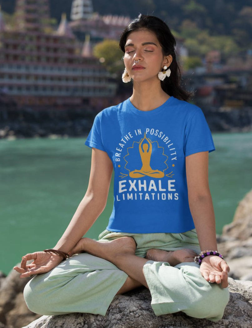 Breathe in Possibilities Exhale Limitations - Half Sleeve T-Shirt For Women