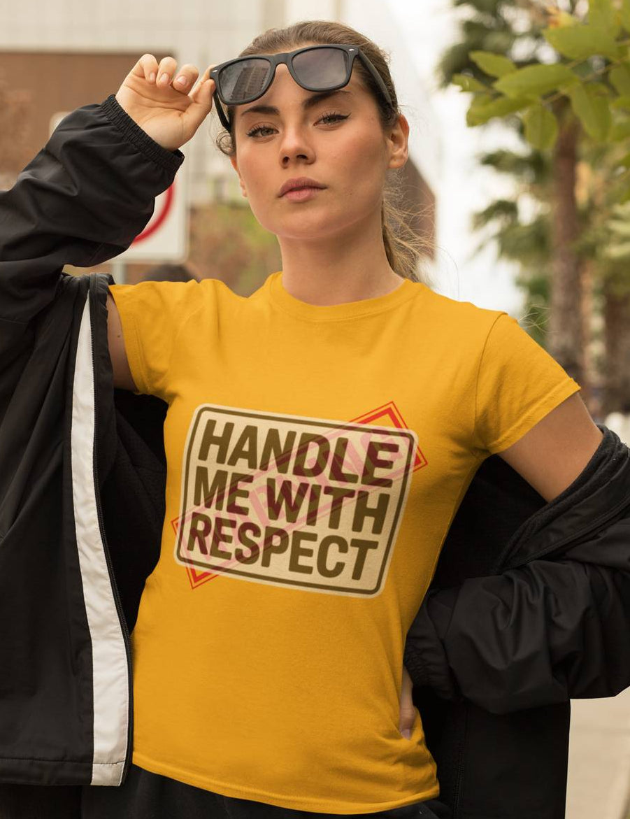 Handle Me With Respect Attitude Round Neck Tshirt for Women.