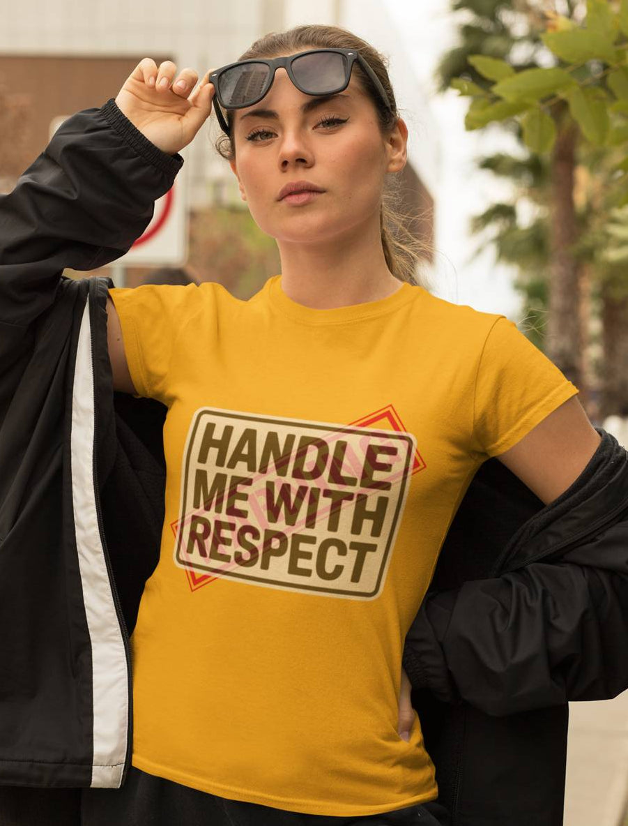 Handle Me With Respect Attitude Round Neck Tshirt for Women.