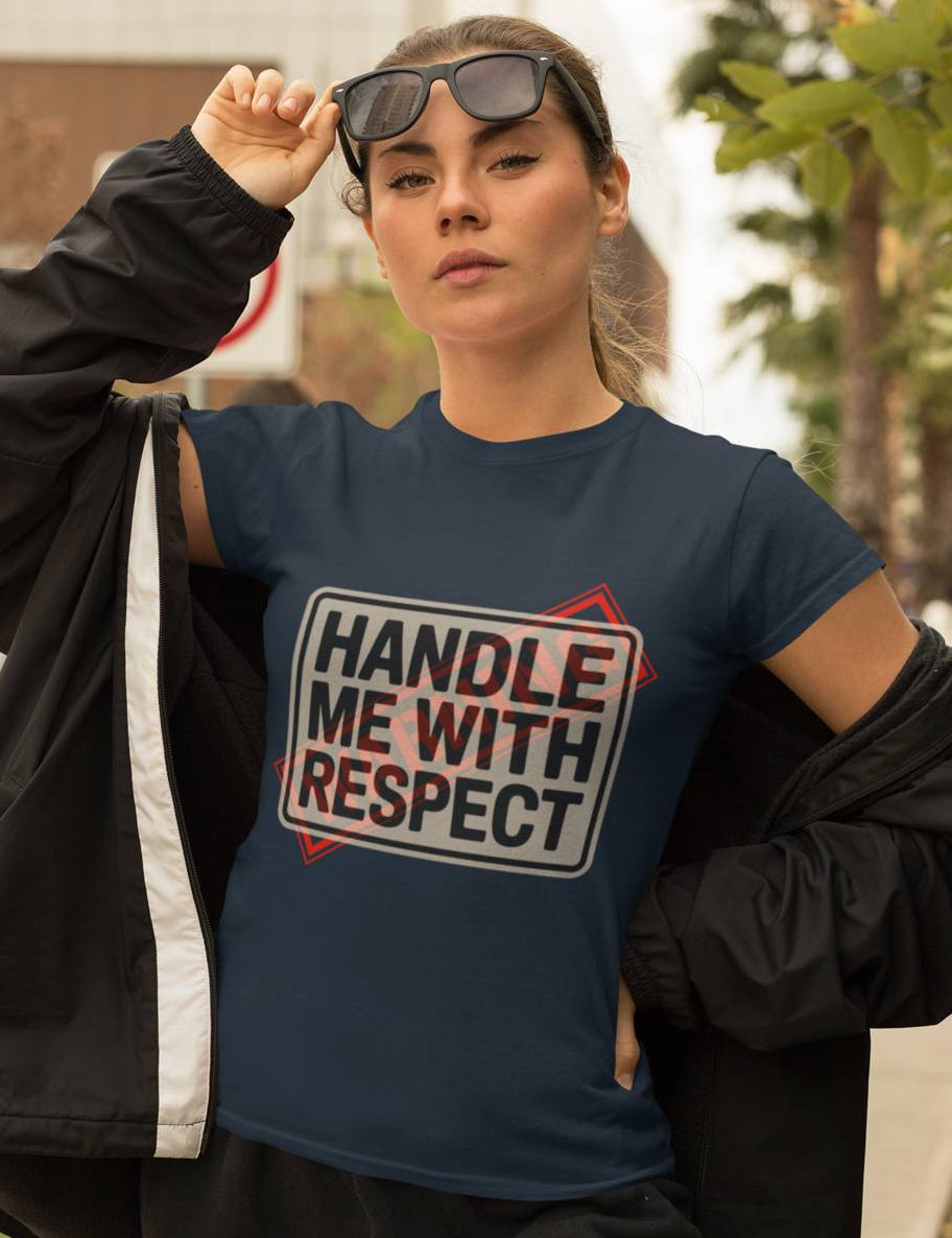 Handle Me With Respect Attitude Round Neck Tshirt for Women.