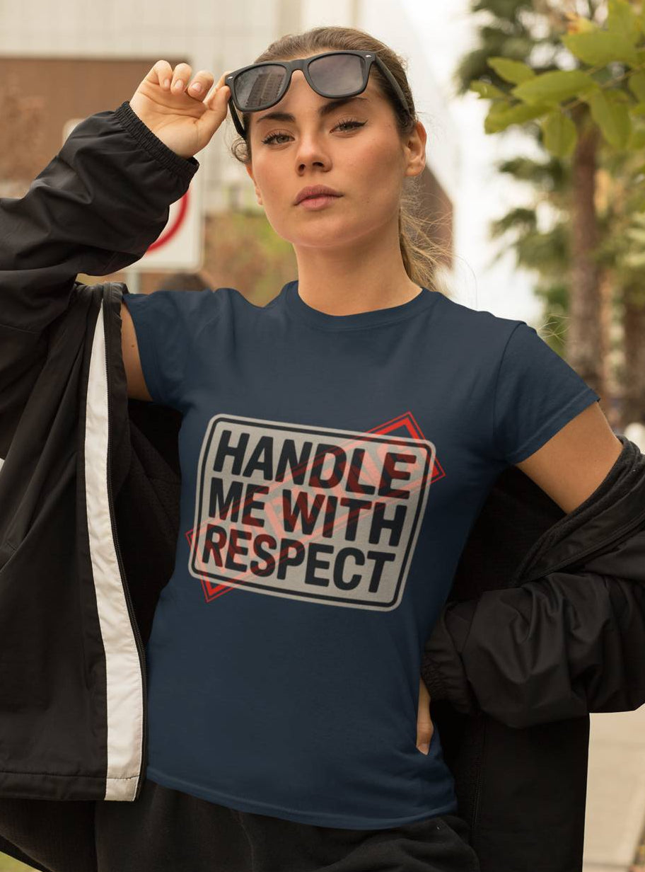 Handle Me With Respect Attitude Round Neck Tshirt for Women.