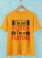 Im not a Glitch Im a Feature Tshirt - Women
