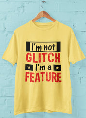 Im not a Glitch Im a Feature Tshirt - Women