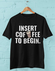 Insert Coffee to Begin - Half Sleeve Round Neck T-Shirt-Women