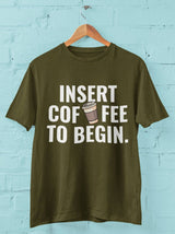 Insert Coffee to Begin - Half Sleeve Round Neck T-Shirt-Men