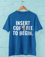 Insert Coffee to Begin - Half Sleeve Round Neck T-Shirt-Women