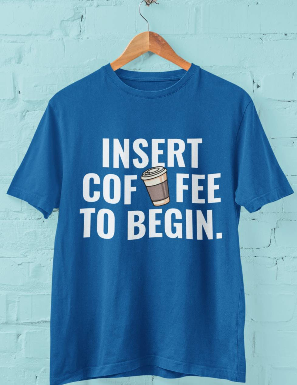 Insert Coffee to Begin - Half Sleeve Round Neck T-Shirt-Men