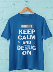 Keep Calm and Debug On - Half Sleeve T-Shirt For Men