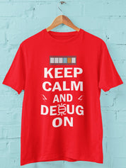 Keep Calm and Debug On - Half Sleeve T-Shirt For Men