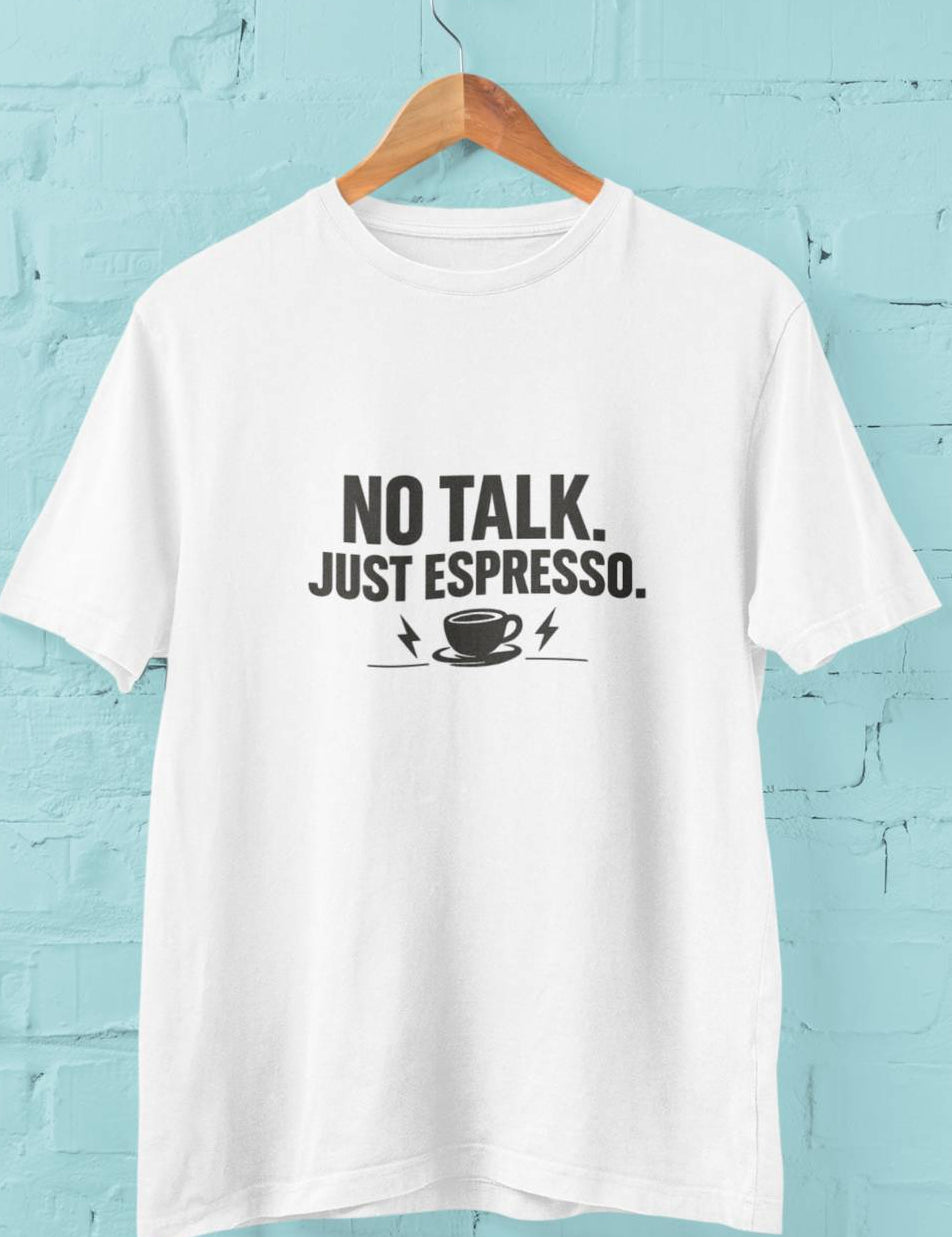 No Talk Just Espresso - Half Sleeve Round Neck T-Shirt-Men