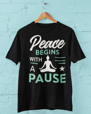 Peace Begins with a Pause - Half Sleeve T-Shirt For Men