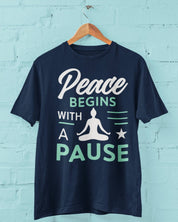 Peace Begins with a Pause - Half Sleeve T-Shirt For Men