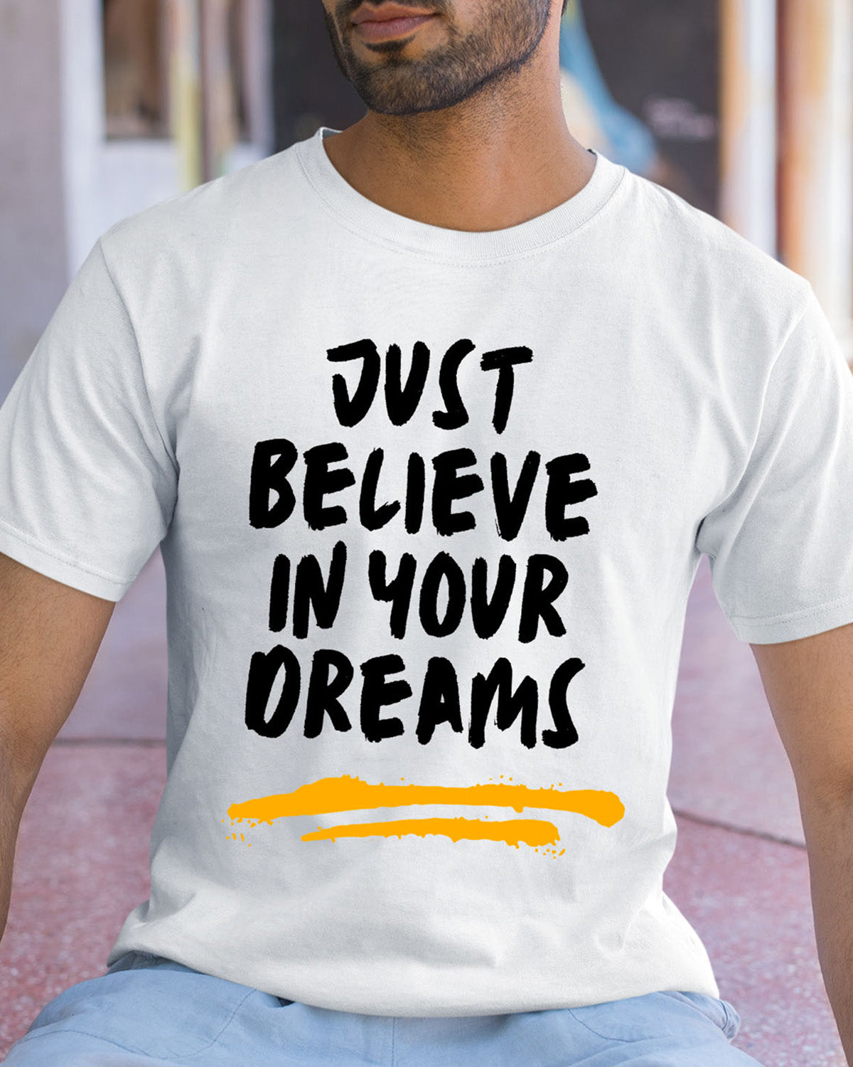 Just Believe In your dreams - Half Sleeve T-Shirt For Men