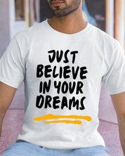 Just Believe In your dreams - Half Sleeve T-Shirt For Men
