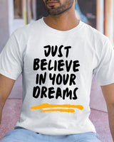 Just Believe In your dreams - Half Sleeve T-Shirt For Men