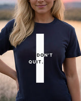 Dont Quit - Half Sleeve T-Shirt For Women