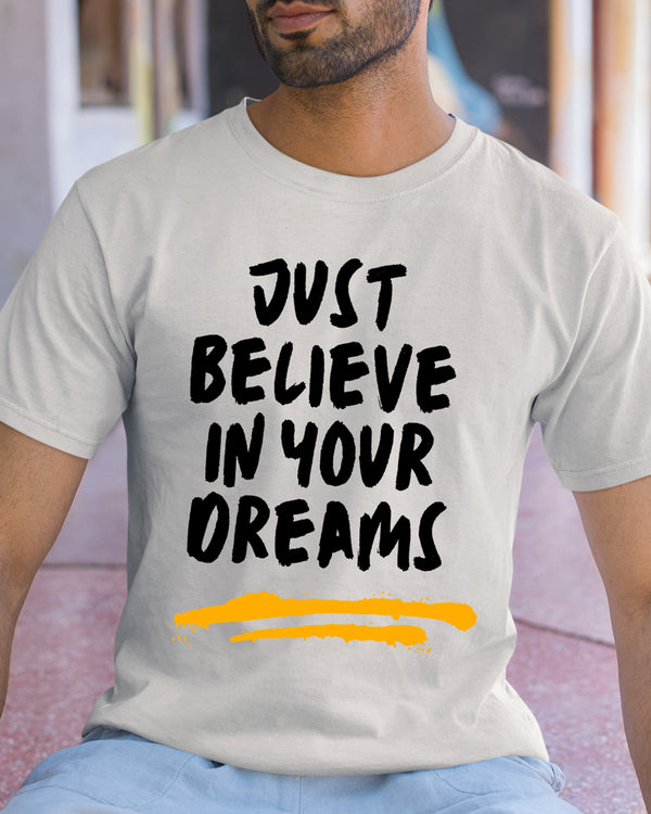 Just Believe In your dreams - Half Sleeve T-Shirt For Men