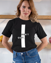 Dont Quit - Half Sleeve T-Shirt For Women