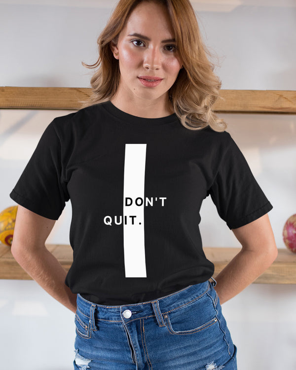 Dont Quit - Half Sleeve T-Shirt For Women