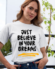 Believe in Your Dreams Half Sleeve T-Shirt for Women