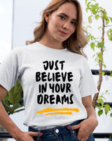 Believe in Your Dreams Half Sleeve T-Shirt for Women