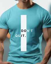 Dont Quit - Half Sleeve T-Shirt For Men