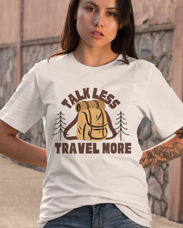 Talk Less Travel More - Half Sleeve T-Shirt For Women