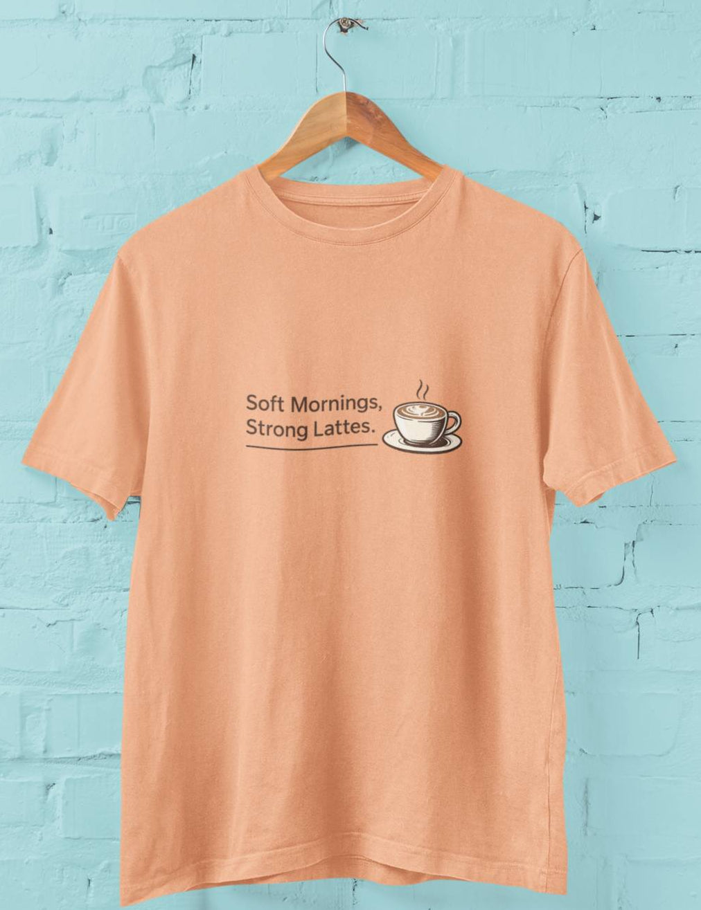 Soft Mornings Strong Lattes - Half Sleeve Round Neck T-Shirt-Women