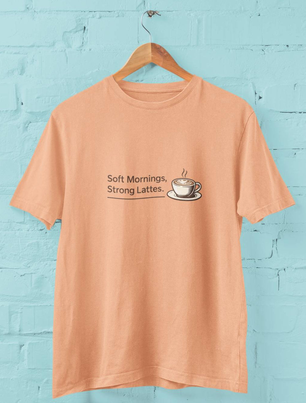 Soft Mornings Strong Lattes - Half Sleeve Round Neck T-Shirt-Women