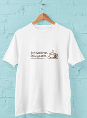 Soft Mornings Strong Lattes - Half Sleeve Round Neck T-Shirt-Women