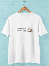 Soft Mornings Strong Lattes - Half Sleeve Round Neck T-Shirt-Men