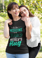 The Best Medicine in the World is Mothers Hug  - Half Sleeve Round Neck T-Shirt-Women