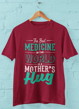 The Best Medicine in the World is Mothers Hug  - Half Sleeve Round Neck T-Shirt-Men