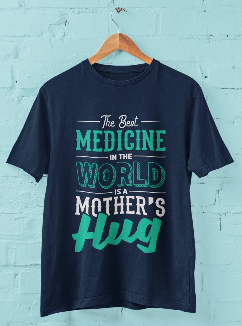 The Best Medicine in the World is Mothers Hug  - Half Sleeve Round Neck T-Shirt-Men