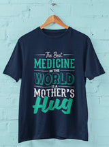 The Best Medicine in the World is Mothers Hug  - Half Sleeve Round Neck T-Shirt-Men