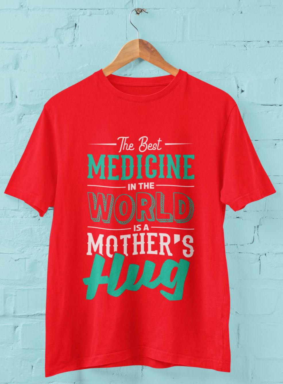 The Best Medicine in the World is Mothers Hug  - Half Sleeve Round Neck T-Shirt-Men