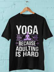 Yoga Because Adulting is Hard - Half Sleeve Round Neck T-Shirt - Men