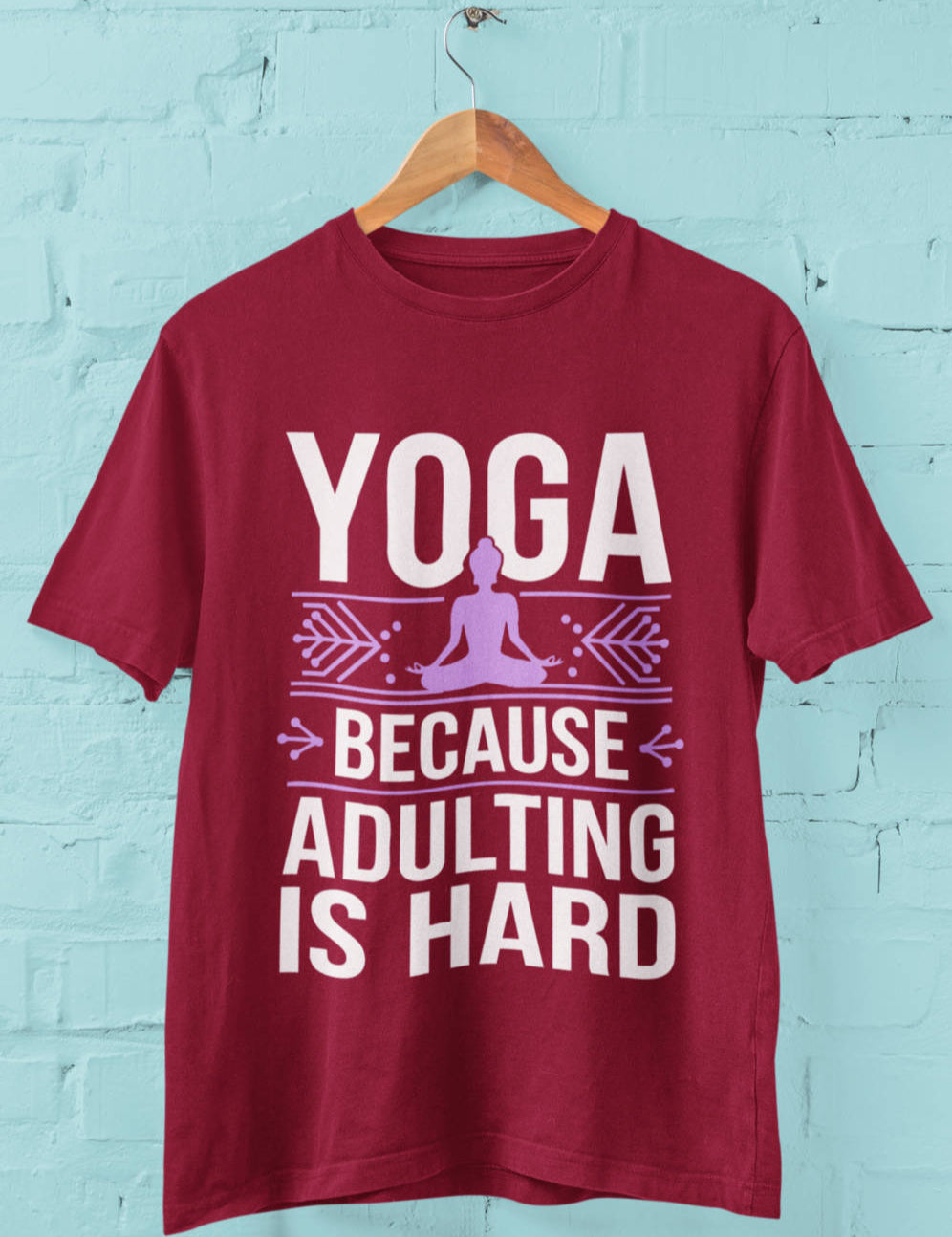 YogaBecauseAdultingIsHard_HalfSleeveTshirt_Maroon.jpg