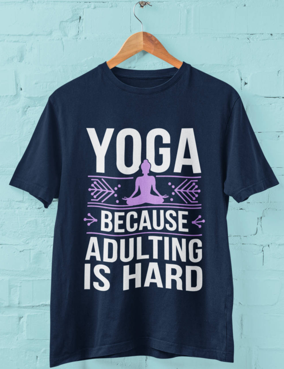Yoga Because Adulting is Hard - Half Sleeve Round Neck T-Shirt - Men