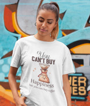 You Cant Buy Happiness But you can buy Coffee - Half Sleeve Round Neck T-Shirt-Women